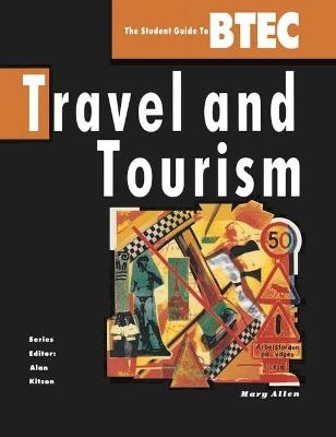 Student Guide to B. T. E. C. Travel and Tourism - Mary Allen