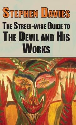 The Street-wise Guide to the Devil and His Works - Stephen Davies