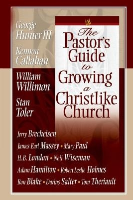 The Pastor's Guide to Growing a Christlike Church - Various authors