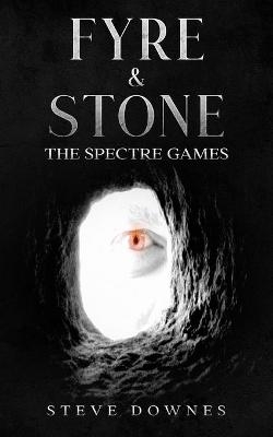 Fyre & Stone: The Spectre Games - Steve Downes