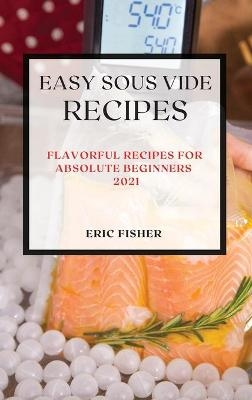 Easy Sous Vide Recipes 2021 - Eric Fisher