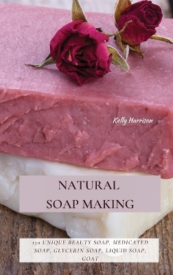 Natural Soap Making - Kelly Harrison