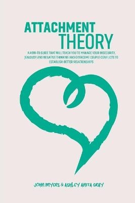 Attachment Theory - John Myers, Ashley Anita Gray