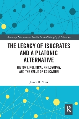 The Legacy of Isocrates and a Platonic Alternative - James R. Muir