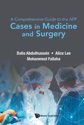 Comprehensive Guide To The Afp, A: Cases In Medicine And Surgery - Dalia Abdulhussein, Alice E Lee, Mohammad Fallaha