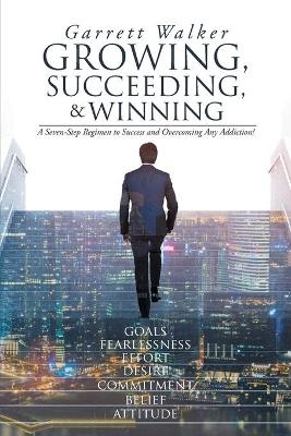 Growing, Succeeding, and Winning - Garrett Walker