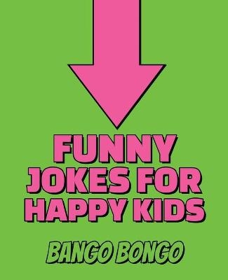 Funny Jokes for Happy Kids - Question and answer + Would you Rather - Illustrated - Bango Bongo