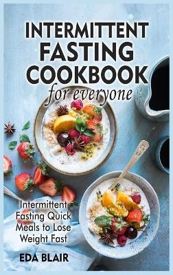 Intermittent Fasting Cookbook for Everyone - Eda Blair