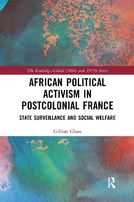 African Political Activism in Postcolonial France - Gillian Glaes