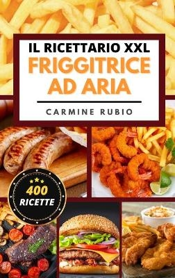 Il Ricettario XXL Friggitrice ad Aria - Carmine Rubio