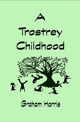 A Trostrey Childhood - Graham Harris