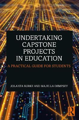 Undertaking Capstone Projects in Education - Jolanta Burke, Majella Dempsey