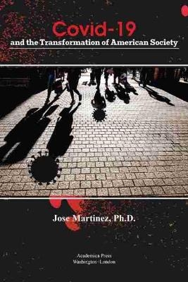 Covid-19 and the Transformation of American Society - Jose Martinez