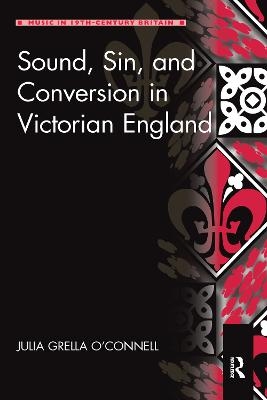 Sound, Sin, and Conversion in Victorian England - Julia Grella O'Connell