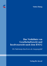 Das Verhältnis von Gesellschaftsrecht und Insolvenzrecht nach dem ESUG - Yuhui Zhang