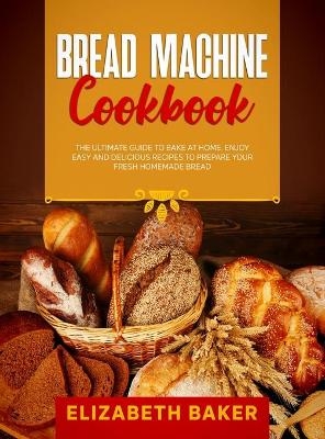 Bread Machine Cookbook - Elizabeth Baker