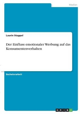 Der Einfluss emotionaler Werbung auf das Konsumentenverhalten - Laurin Stappel