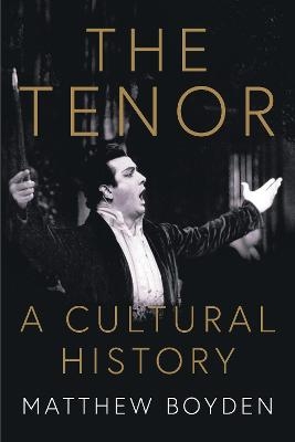 The Tenor: A Cultural History - Matthew Boyden