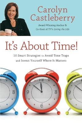 It's About Time! - Carolyn Castleberry