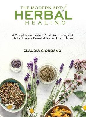 The Modern Art of Herbal Healing - Claudia Giordano