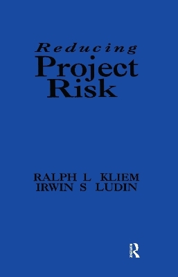 Reducing Project Risk - Ralph L. Kliem, Irwin S. Ludin