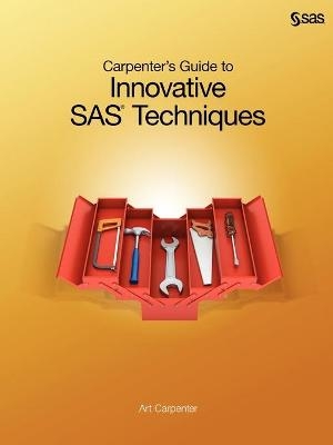 Carpenter's Guide to Innovative SAS Techniques - Art Carpenter