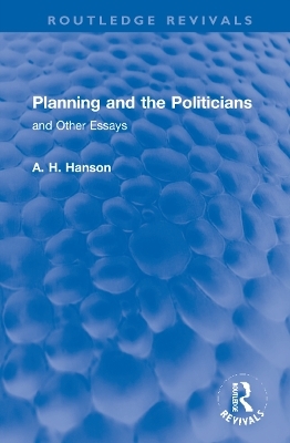 Planning and the Politicians - A. H. Hanson