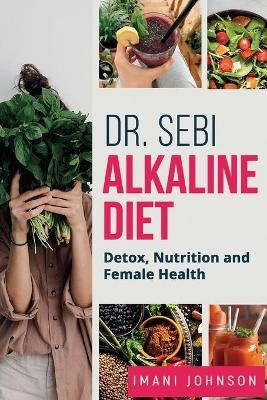 Dr. Sebi Alkaline Diet - Imani Johnson