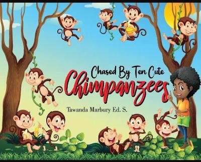 Chased By Ten Cute Chimpanzees - Tawanda Marbury Ed S