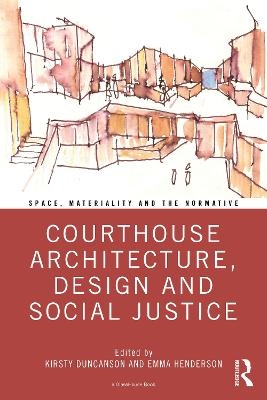 Courthouse Architecture, Design and Social Justice - Kirsty Duncanson, Emma Henderson