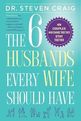 The 6 Husbands Every Wife Should Have - Dr. Dr. Steven Craig