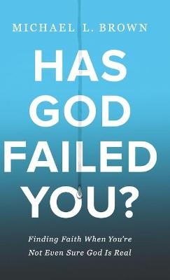 Has God Failed You? - Michael L Brown