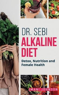 Dr. Sebi Alkaline Diet - Imani Johnson