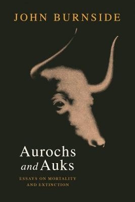 Aurochs and Auks - John Burnside