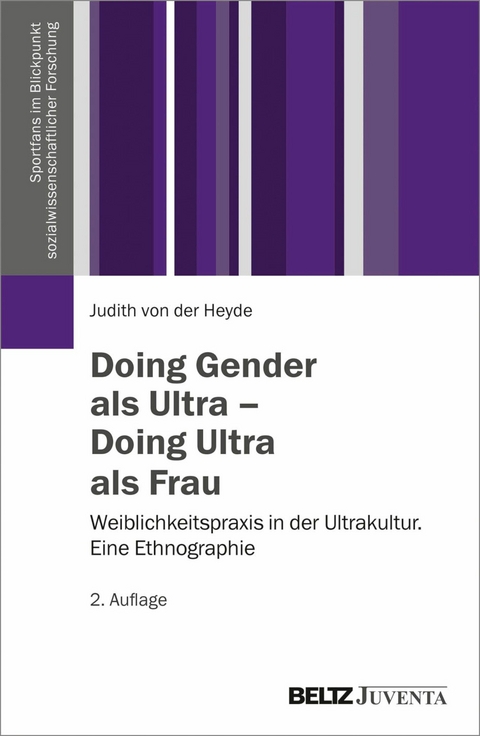 Doing Gender als Ultra - Doing Ultra als Frau -  Judith von der Heyde