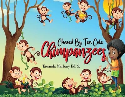 Chased By Ten Cute Chimpanzees - Tawanda Marbury Ed S