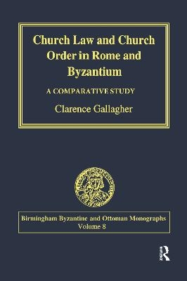 Church Law and Church Order in Rome and Byzantium - Clarence Gallagher