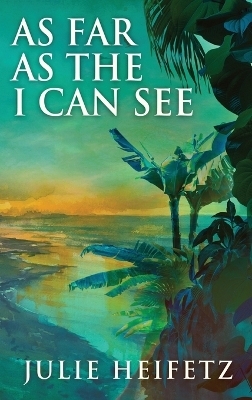 As Far As The I Can See - Julie Heifetz