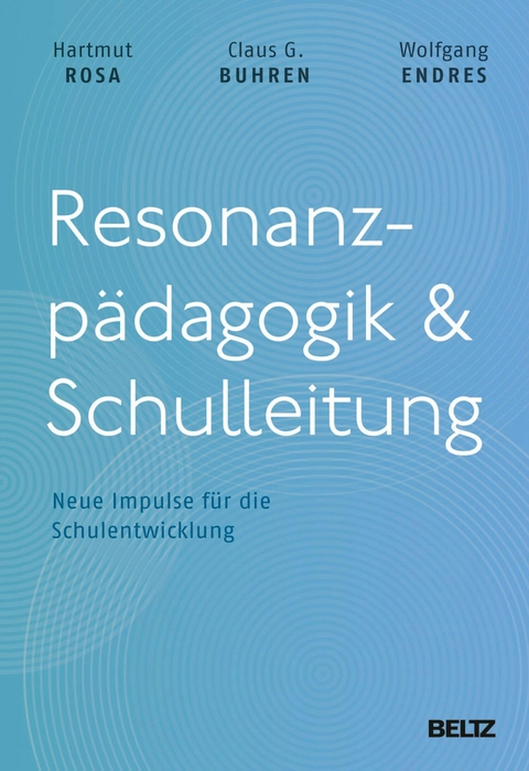 Resonanzpädagogik & Schulleitung -  Hartmut Rosa,  Claus G. Buhren,  Wolfgang Endres