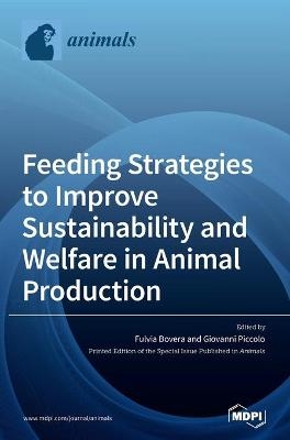 Feeding Strategies to Improve Sustainability and Welfare in Animal Production