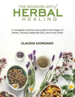 The Modern Art of Herbal Healing - Claudia Giordano