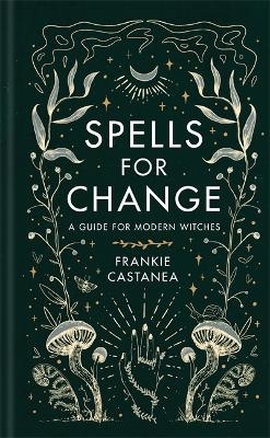 Spells for Change - Frankie Castanea