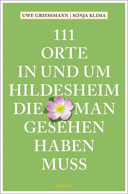 111 Orte in und um Hildesheim, die man gesehen haben muss - Uwe Grießmann, Sonja Klima