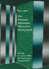 Klio: Kliologie: Klioskopie: Kliometrie: Kliodynamik - Klaus Liepelt