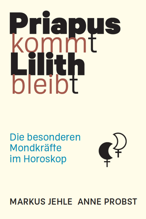 Priapus kommt, Lilith bleibt - Markus Jehle, Anne Probst