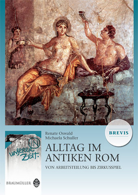 Alltag im antiken Rom BREVIS - Renate Oswald, Michaela Schuller