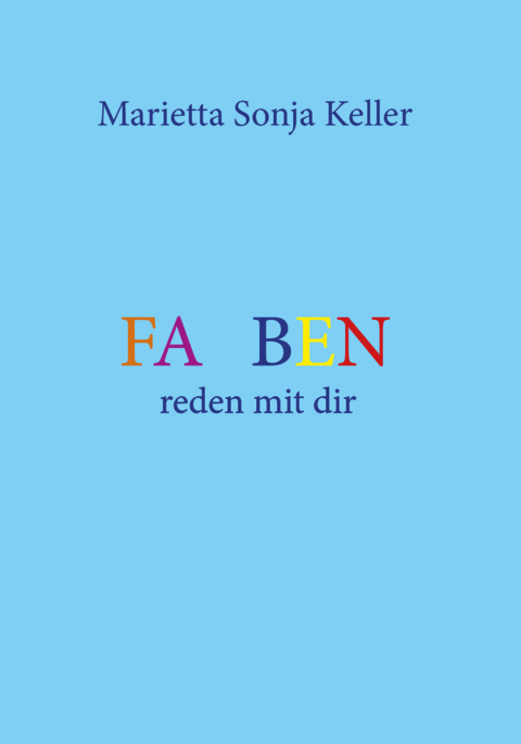 Farben reden mit dir - Marietta Sonja Keller