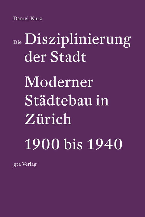 Die Disziplinierung der Stadt - Daniel Kurz