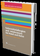 Futtermittelallergien und –Intoleranzen bei Hund und Katze - Nadine Paßlack, Jürgen Zentek