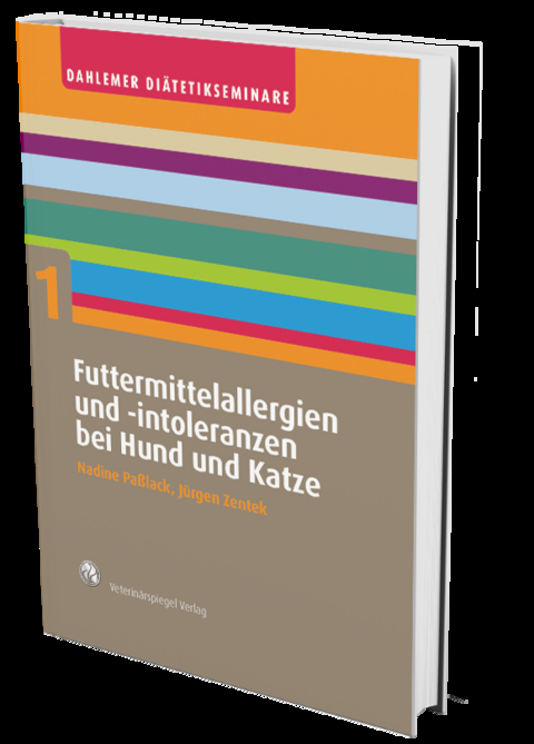 Futtermittelallergien und –Intoleranzen bei Hund und Katze - Nadine Paßlack, Jürgen Zentek